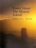 Easter Island: The Mystery Solved by 