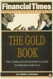 The Gold Book: The Complete Investment Guide to Precious Metals (Financial Times Personal Finance Library)