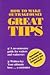 How to Make Outrageously Great Tips 0921528124 Book Cover