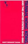 Taiwan, Hong Kong, and the United States, Tucker, Nancy B., 0805792244