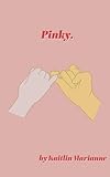 Pinky. by Kaitlin Marianne