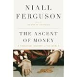 The Ascent of Money: A Financial History of the World [Ascent of Money]