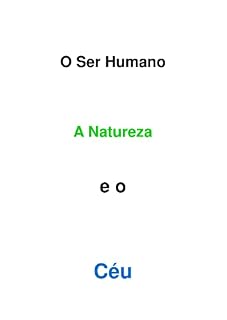 Livro O Ser Humano, a Natureza e o Céu: A Filosofia, a Natureza e o Céu. 2° Edição. 2° Parte.