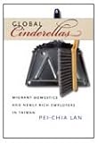 Global Cinderellas : Migrant Domestics and Newly Rich Employers in Taiwan, Lan, Pei-Chia, 0822337304