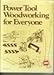 Power Tool Woodworking for Everyone