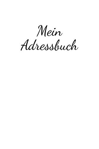 Mein Adressbuch: In Weiss Für Namen, Adresse, Geburtstagskalender, Email, Telefon, Notizen