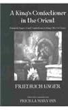 A King's Confectioner in the Orient : Friedrich Unger, Court Confectioner to King Otto I of Greece, Unger, Friedrich, 0710309368