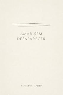 Livro Amar Sem Desaparecer
