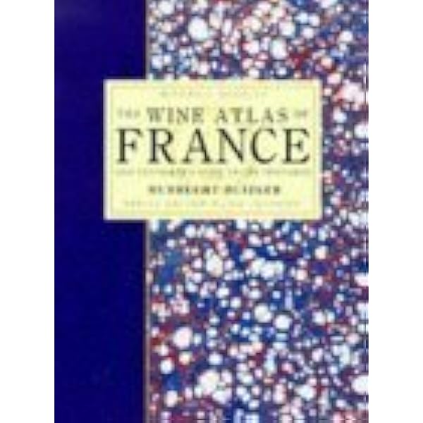 The Wines and Vineyards of France: A Complete Atlas and Guide
