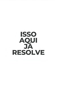 Livro ISSO AQUI JÁ RESOLVE
