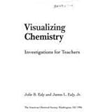 Visualizing Chemistry : Investigations for Teachers, Ealy, Julie B. and Ealy, James L., Jr., 0841229198