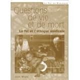 Questions de Vie et de Mort. la Foi et l'Ethique Medicale by 