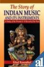 The Story of Indian Music and Its Instruments a Study of the Present & a Record of the Past -  Ethel Rosenthal