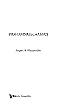 Biofluid Mechanics, Mazumdar, J., 9810209274