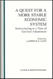 A Quest for a More Stable Economic System : Restructuring at a Time of Cyclical Adjustment, Amano, A., 0792393899