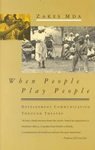 When People Play People: Development Communication through Theatre