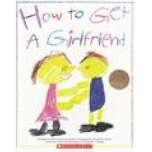 How To Get A Girlfriend 9780545805773 Amazon Com Books