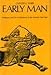 Early Man: Prehistory and the Civilizations of the Ancient Near East by