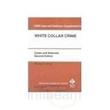 Case and Statutory Supplement to White Collar Crime : Cases and Materials, Bucy, Pamela H., 0314249648