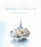 Paperback Spread a Little Joy - A Collection of Simple and Delicious Philadelphia Recipes to Inspire and Enjoy Book