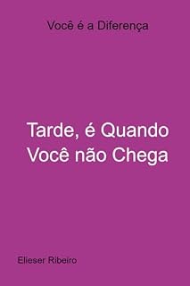 Livro Tarde, É Quando Você Não Chega