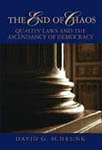 The End of Chaos : Quality Laws and the Ascendancy of Democracy, , 0977066002
