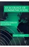 An Ecology of Communication : Cultural Formats of Control, Altheide, David L. and Altheide, David, 0202305333
