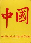 An Historical Atlas of China 1399985957 Book Cover