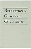 Relaxation in Glass and Composites