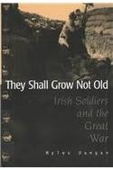 They Shall Grow Not Old: Irish Soldiers and the Great War