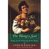 The Hungry Soul: Eating and the Perfecting of Our Nature