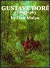 Gustave Dore: A Biography by Dan Malan (1996-06-07)