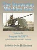 The Browning Machine Gun - Semper Fie Fifty: Volume 4