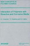 Interaction of Polymers with Bioactive and Corrosive Media, , 9067641626