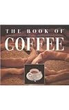 The Book of Coffee: A Gourmet's Guide by