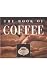 The Book of Coffee: A Gourmet's Guide by
