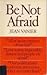 Be Not Afraid by