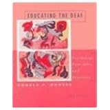 Educating the Deaf: Psychology, Principles, and Practices