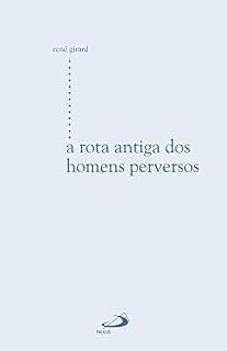 Livro A rota antiga dos homens perversos (Estudos antropológicos)