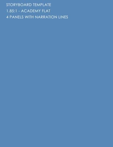 Storyboard Template: 1.85:1 - Academy Flat - 4 Panels With Narration Lines: The Industry Standard for Storyboard Sketchbooks Paperback – June 7, 2012
