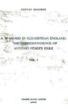 A Spaniard in Elizabethan England: The Correspondence of Antonio Pérez's Exile (I) (Monografías A) by