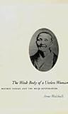 The Weak Body of a Useless Woman : Matsuo Taseko and the Meiji Restoration, Walthall, Anne, 0226872351
