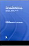 Chinese Management in the 'Harmonious Society' : Managers, Markets and the Globalized Economy, , 0415572428