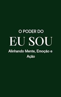 Livro O Poder do EU SOU - Alinhando Mente, Emoção e Ação