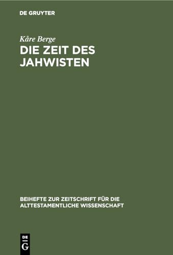 Die Zeit Der Jahwisten: Ein Beitrag Zur Datierung Jahwistischer Vaetertexte
