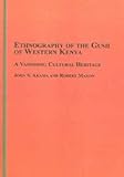 Ethnography of the gusii of western Kenya : A Vanishing Cultural Heritage, , 0773458018