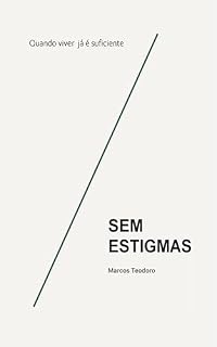 Livro SEM ESTIGMAS: QUANDO VIVER JÁ É SUFICIENTE
