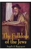 The Folklore of the Jews, Rappoport, Angelo S. and Prifti, Peter, 0710311982
