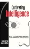 Cultivating Intelligence : Power, Law, and the Politics of Teaching, Harmon, Louise and Post, Deborah W., 0814766293
