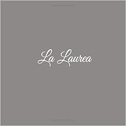 Amazon Com La Laurea Libro Degli Ospiti Per Festa Di Laurea Guest Book Messaggi Ospiti Decorazioni Accessori Idee Regalo Festa Di Laurea Ragazza Ragazzo Donna Book Per Festa Di Laurea Italian Edition